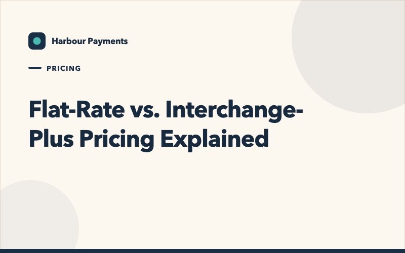 Flat-Rate vs. Interchange-Plus Pricing Explained