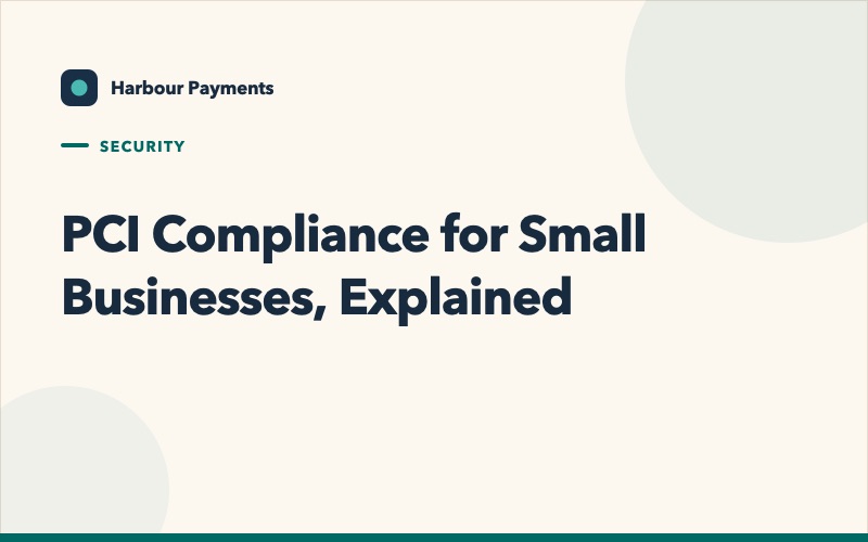 PCI Compliance for Small Businesses, Explained