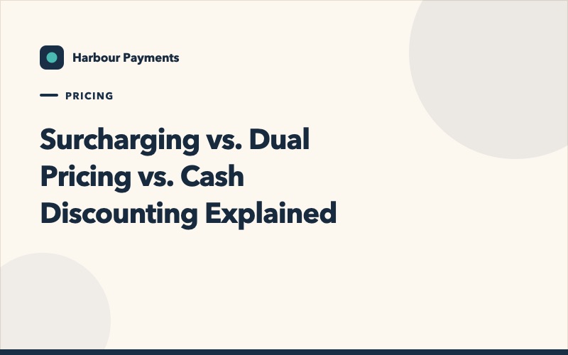 Surcharging vs. Dual Pricing vs. Cash Discounting Explained